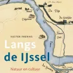 Nieuw boek over voettocht langs de IJssel